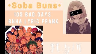 100 Bad Days  FtYN  Lyric Prank  BNHAMHA  •Soba Buns• [upl. by Haerdna]