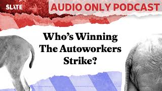 Who’s Winning The Autoworkers Strike  Political Gabfest [upl. by Josias340]