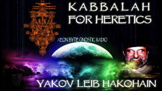 Kabbalah for Heretics Aeon Byte Gnostic Radio [upl. by Avlasor]