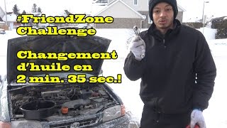 Changement dhuile en 2 minutes  FriendZoneChallenge [upl. by Hacceber]