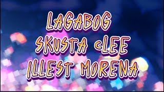 Lagabog  skusta clee ft Illest Morena  Lyrics [upl. by Avad]