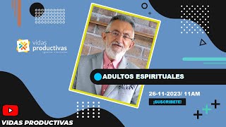 Iglesia Cristiana  Vidas Productivas  Adultos Espirituales  Pastor Bernardo Bejarano [upl. by Haraf701]