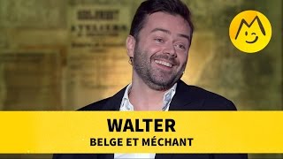 Walter  quotBelge et Méchantquot [upl. by Kath]