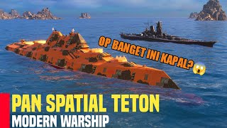 Cobain kapal baru yang katanya OP banget Pan Spatial Teton  Modern Warships  Rill kah [upl. by Neesay]