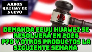 Demanda de EEUU contra Huawei para 2026 P70 la próxima semana junto portátiles tabletas y más [upl. by Notyad]