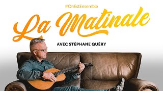 DÉSARMER LE DOUTE  La matinale avec Stéphane Quéry [upl. by Enirahtak]