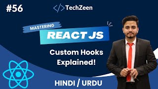 React JS Tutorial 56 Custom Hooks Explained In HindiUrdu  React JS 2024  The Techzeen [upl. by Ellezig730]