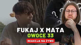 Fukaj x Mata quotOWOCE 33quot  REAKCJA NA ŻYWO 🔴 [upl. by Oribel]