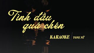 KARAOKE TONE NỮ TÌNH ĐẦU QUÁ CHÉN  Quang Hùng MasterD Negav Erik Pháp Kiều [upl. by Almena]