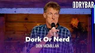 The Difference Between A Dork And A Nerd Don McMillan  Full Special [upl. by Accisej67]