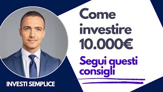 Hai 10000€ che vorresti investire e non sai come fare Qui trovi la risposta  investire [upl. by Stilwell]