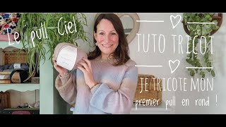 Tuto tricot  Je tricote mon premier pull en rond [upl. by Ed339]