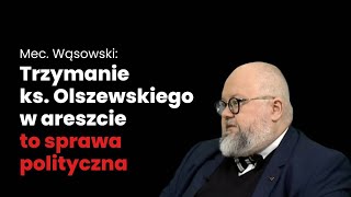 Trzymanie ks Olszewskiego w areszcie to precedens w postkomunistycznej w Polsce  mec Wąsowski [upl. by Janith]