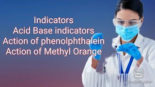 Indicators Acid Base indicators Ostwald Theory Action of PhenolphthaleinAction of Methyl Orange [upl. by Phelia]