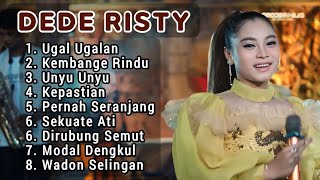 DEDE RISTY FULL ALBUM TERBARU 2024 UGAL UGALAN  UNYU UNYU [upl. by Timmi]