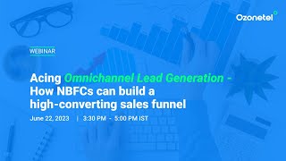 Acing Omnichannel Lead Generation How NBFCs can build a highconverting sales funnel [upl. by Vareck]