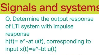 determine the output response of lti system with ht eat ut xtebt ut [upl. by Gayl637]