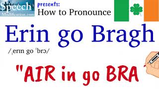 How to Pronounce Erin go Bragh Meaning of Erin go Bragh [upl. by Shult]