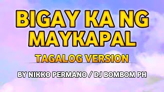 BIGAY KA NG MAYKAPAL  TAGALOG VERSION  BY NIKKO PERMANODJ BOMBOM PH [upl. by Herries]