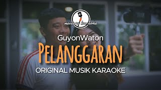 Pelanggaran  GuyonWaton  KARAOKE ORIGINAL [upl. by Andryc]