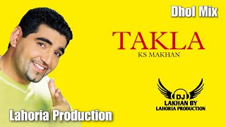 Takla  Dhol Remix  Ks Makhan LAHORIA PRODUCTION Old Punjabi Songs Mix [upl. by Nnagrom499]