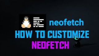 How To Customize Neofetch [upl. by Nodababus772]