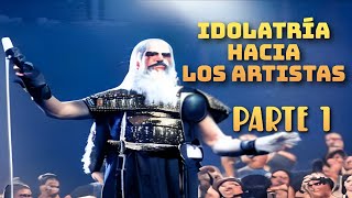 Idolatría hacia los artistas  Parte 1 Análisis [upl. by Tengdin654]