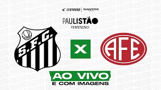 SANTOS x FERROVIÁRIA  AO VIVO E COM IMAGENS  PAULISTÃO FEMININO  JOGO COMPLETO [upl. by Eledoya397]