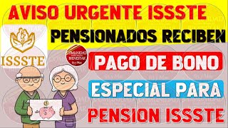 💎💰AVISO URGENTE💵Estos Pensionados reciben pago de bono especial para pensión ISSSTE 2024 [upl. by Blanca427]