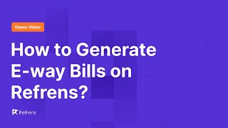 How To Generate Eway Bills On Refrens [upl. by Florri]