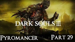 Dark Souls 3 The Ultimate Pyromancy Guide Part 29 [upl. by Aeikan]