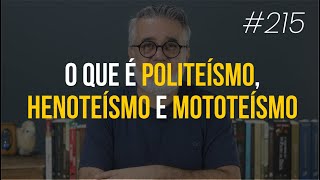 O que é Politeísmo Henoteísmo e Monoteísmo  215 [upl. by Lydia457]