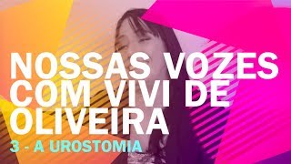 Nossas Vozes S2E3  A urostomia [upl. by Solomon]