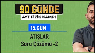 Atışlar Soru Çözümü 2  2025 AYT Fizik kampı [upl. by Alyak]