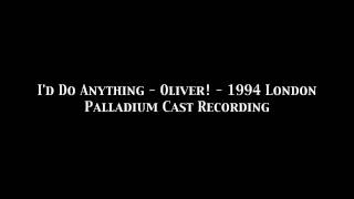 Id Do Anything  Oliver  1994 London Palladium Cast Recording [upl. by Oralla433]