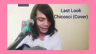 Last Look Chicosci Cover [upl. by Aicnarf]