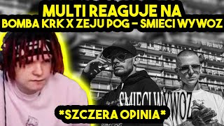 MULTI reaguje na BOMBA KRK x ZEJU POG  WYWÓZ ŚMIECI szczera opinia [upl. by Eibur]