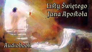 Listy Świętego Jana Apostoła  Audiobook [upl. by Eckmann233]