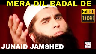 MERA DIL BADAL DE  JUNAID JAMSHED  OFFICIAL HD VIDEO  HITECH ISLAMIC  BEAUTIFUL NAAT [upl. by Alset]