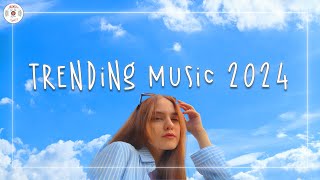 Trending music 2024 🧊 Best songs 2024 updated weekly  Tiktok trending songs [upl. by Center]