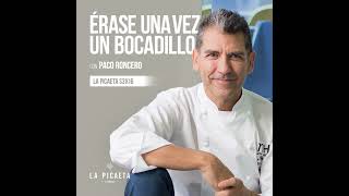 ÉRASE UNA VEZ UN BOCADILLO con Paco Roncero  La Picaeta S3E16 [upl. by Eittocs]