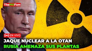 JAQUE NUCLEAR A LA OTAN RUSIA CONTROLA LAS PLANTAS NUCLEARES EUROPEAS  TheMXFam [upl. by Faria]