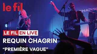 Requin Chagrin · Première Vague · Live lefil42 saintetienne lefilsmac [upl. by Namharludba24]