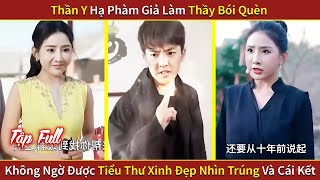 Thần Y Hạ Phàm Giả Làm Thầy Bói Quèn Không Ngờ Được Tiểu Thư Xinh Đẹp Nhìn Trúng Và Cái Kết review [upl. by Bravar854]