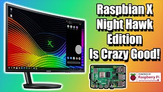 Raspbian X Night Hawk Edition Crazy Good Overview Install amp Set Up  Raspberry Pi 4 [upl. by Oicor]