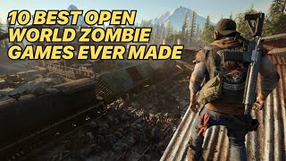 TOP 10 BEST OPEN WORLD ZOMBIE GAMES EVER MADE [upl. by Marcelia]