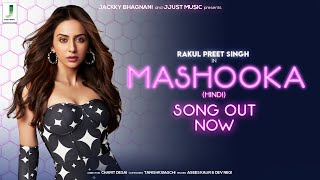 MASHOOKA Official Video  Rakul Preet Singh  Asees Kaur  Dev Negi  Tanishk Bagchi  Viruss [upl. by Granoff]