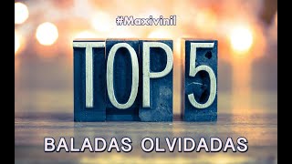 TOP 5  Baladas OLVIDADAS de los 80s by MAXIVINIL [upl. by Anahoj38]