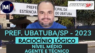 AVANÇASP  PREF DE UBATUBASP 2023  NÍVEL MÉDIO  AGENTE E TÉCNICO  PROVA DE RACIOCÍNIO LÓGICO [upl. by Lemart]