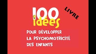 LIVRE  100 Idées pour développer la psychomotricité des enfants [upl. by Alleira]